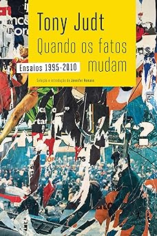 Quando os fatos mudam Ensaios 1995 2010 Tony Judt